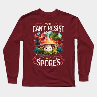 Mushroom Valentines Day You Can't Resist My Spores Mycology Long Sleeve T-Shirt